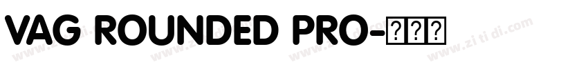 VAG ROUNDED PRO字体转换 VAG ROUNDED PRO字体转换
